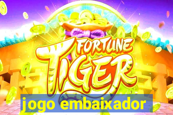 jogo embaixador